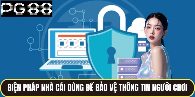 Chính Sách Bảo Mật Tại Pg88 Giúp Bảo Vệ Thông Tin Toàn Diện 2 Biện pháp nhà cái dùng để bảo vệ thông tin người chơi