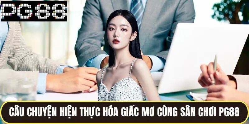 Tác Giả Hoàng Quý Đồng Hành Phát Triển Chiến Lược Của Pg88 2 Câu chuyện hiện thực hóa giấc mơ cùng sân chơi pg88