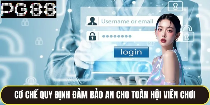 Quyền Riêng Tư Được Đảm Bảo Tuyệt Đối Khi Tham Gia Pg88 2 Cơ chế quy định đảm bảo an cho toàn hội viên chơi