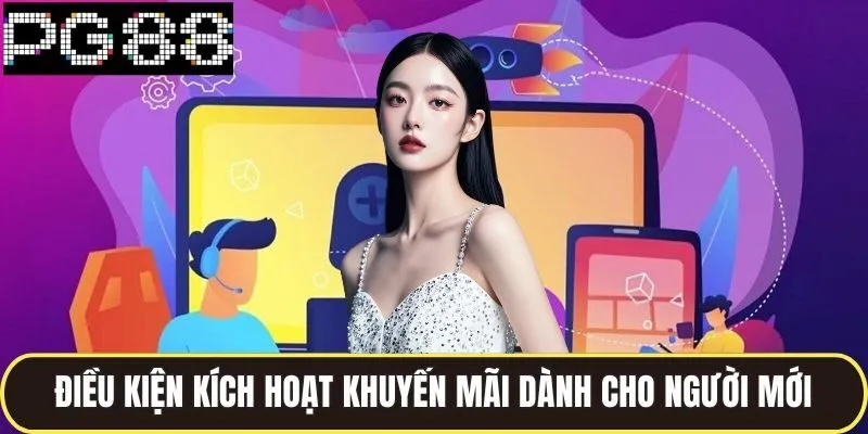 Khuyến Mãi Pg88 Tổng Hợp Ưu Đãi Cực Sốc Theo Nhiều Khung Giờ 1 Điều kiện kích hoạt khuyến mãi dành cho người mới