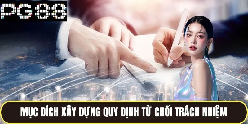 Mục đích xây dựng quy định từ chối trách nhiệm hệ thống