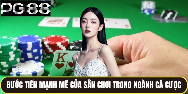 Giới Thiệu PG88 Nền Tảng Giải Trí Uy Tín Bậc Nhất Hiện Nay 2 Những bước tiến mạnh mẽ của sân chơi trong ngành cá cược