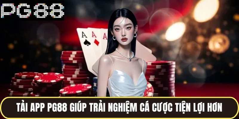 Tải App Pg88 Trải Nghiệm Game Cực Đã Trên Mọi Thiết Bị 1 Tải app pg88 giúp trải nghiệm cá cược tiện lợi hơn