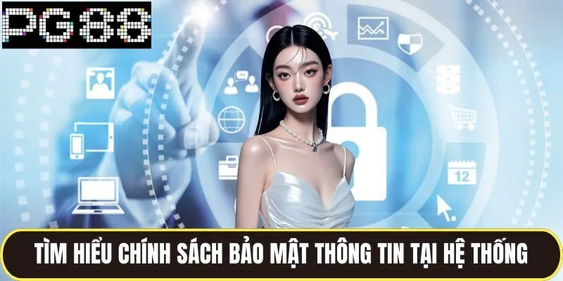 Chính Sách Bảo Mật Tại Pg88 Giúp Bảo Vệ Thông Tin Toàn Diện 1 Tìm hiểu chính sách bảo mật thông tin tại hệ thống