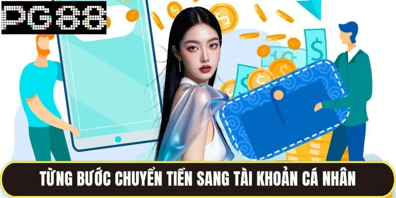 Rút Tiền Pg88 Duyệt Tức Thì Không Cần Chờ Xác Minh Rườm Rà 2 Từng bước chuyển tiền sang tài khoản cá nhân